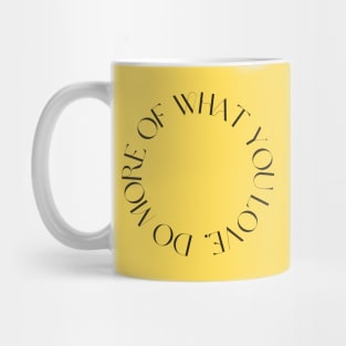 do more of what you love Mug